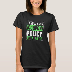 Couponing Save I know You Coupon Policy better tha T-shirt