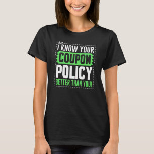 Couponing Save I know You Coupon Policy better tha T-shirt