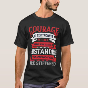 Courage is besmettelijk t-shirt
