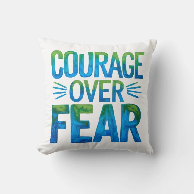Courage over fear kussen (Voorkant)