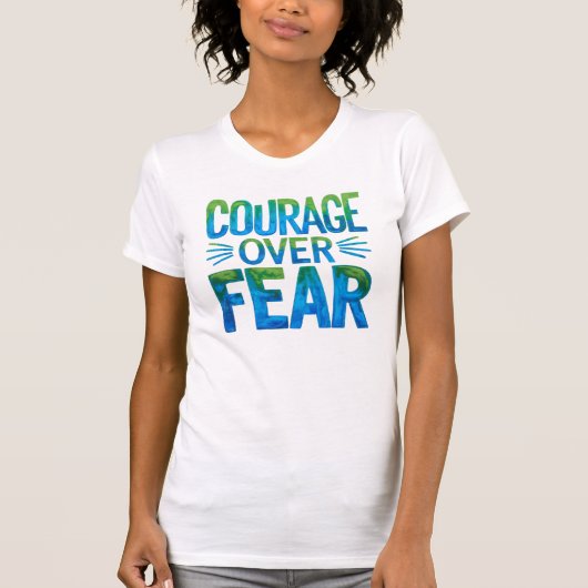 Courage over fear t-shirt (Voorkant)