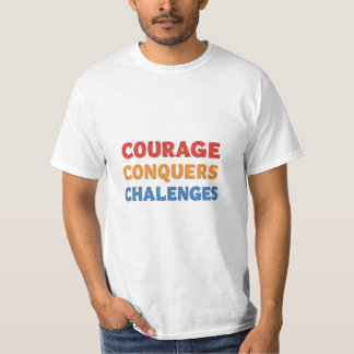 Courage verovert uitdagingen t-shirt