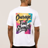 Courage vindt sterke Inspirerend T-shirt (Achterkant)