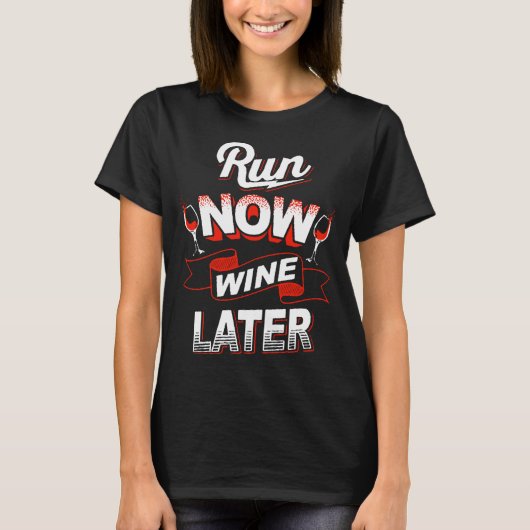 Courez maintenant et wine un plus défunt T-shirt (Devant)