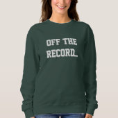 Court Reporter - Off The Record Sweatshirt (Voorkant)