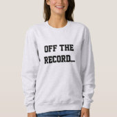 Court Reporter - Off The Record Sweatshirt (Voorkant)