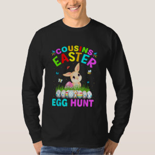 Cousines Easter Egg Hunt Easter Eggs Happy Easter  T-shirt