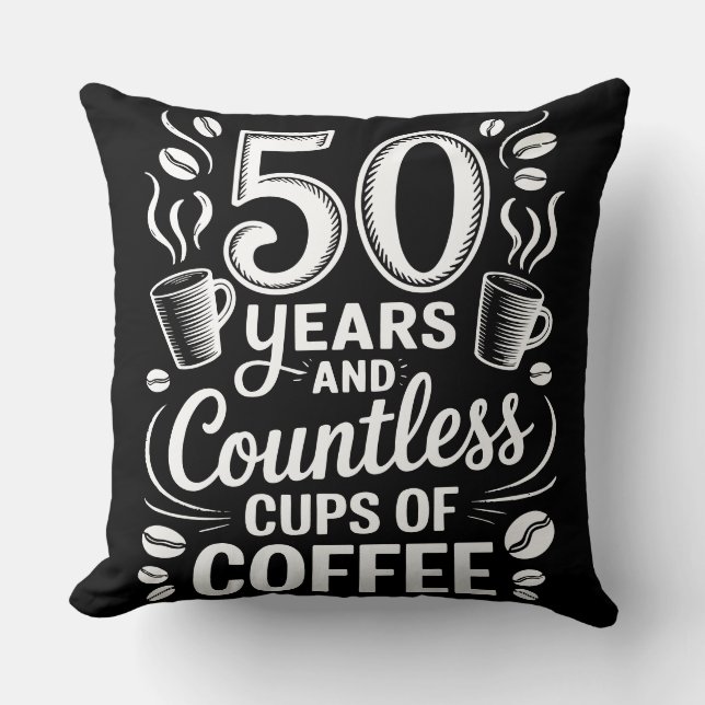 Coussin 50 ans et d'innombrables tasses de café  (Recto)