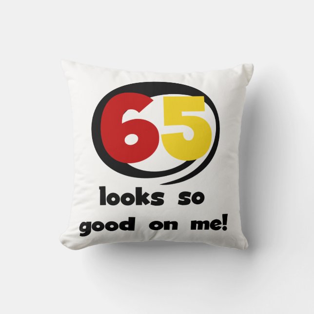 Coussin 65 Semble si bon sur moi T-shirts et cadeaux (Recto)