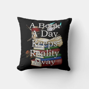 Coussin A Book A Day Keeps Reality Away Funny Book Reading