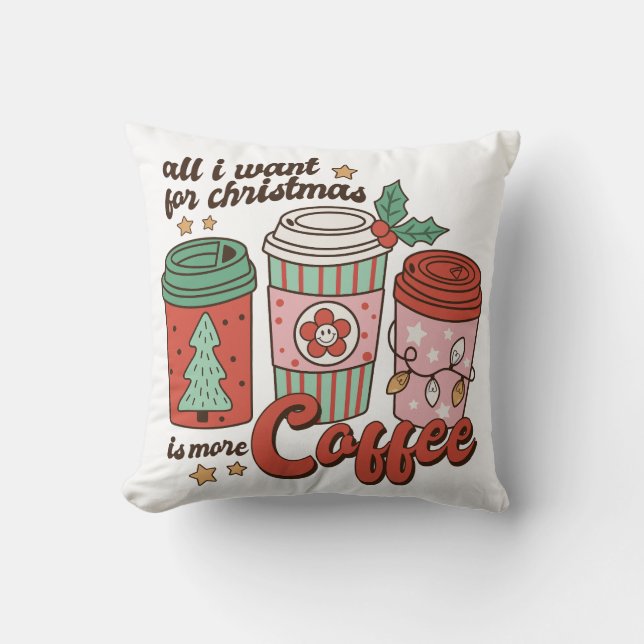 Coussin All I Want For Christmas Is More Coffee (Recto)