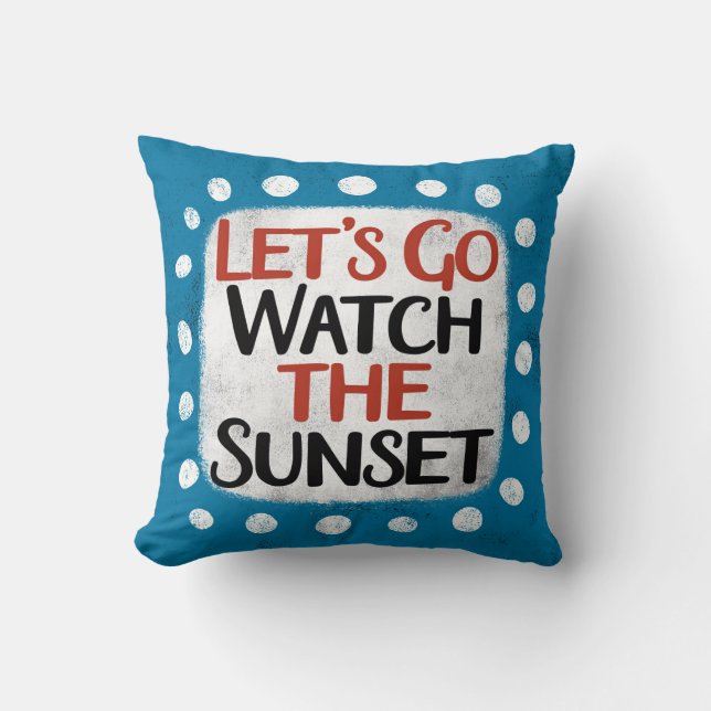 Coussin Allons Regarder L'Oreiller Coucher De Soleil (Recto)