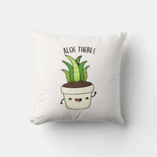 Coussin Aloe There Funny Aloe Vera Pun