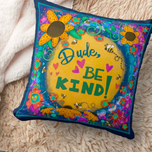 Coussin Amusant tendance Unique Floral Dude Be Kind Kindne