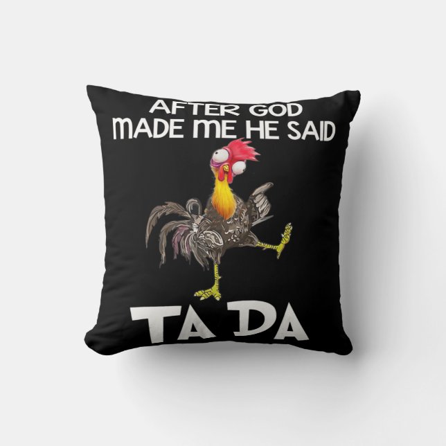 Coussin Après Que Dieu M'Ait Fait, Il A Dit Ta Da Chicken  (Recto)