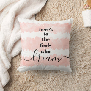 Coussin Aquarelle rose pâle Voici pour les fous qui rêvent