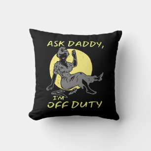 Coussin ASK DADDY, I M OF DUTY drôle cadeau de jour de mèr