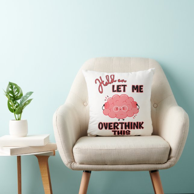 Coussin Attends, Laisse-Moi Repenser Cela (Chaise)