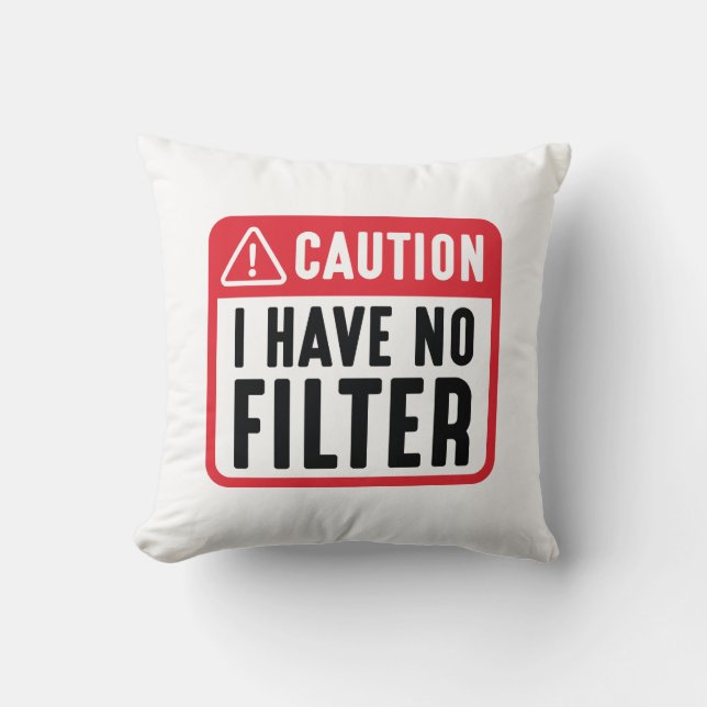 Coussin Attention, je n'ai pas de filtre (Recto)
