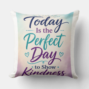 Coussin Aujourd'hui est la journée parfaite pour faire pre