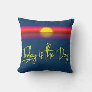 Coussin Aujourd'hui est le Jour Affirmation du lever du so