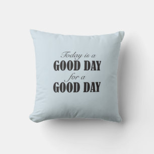 Coussin Aujourd'hui est un bon jour pour une bonne journée