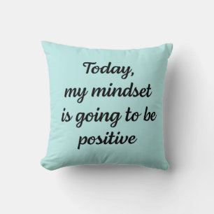 Coussin Aujourd'hui, mon état d'esprit sera positif 