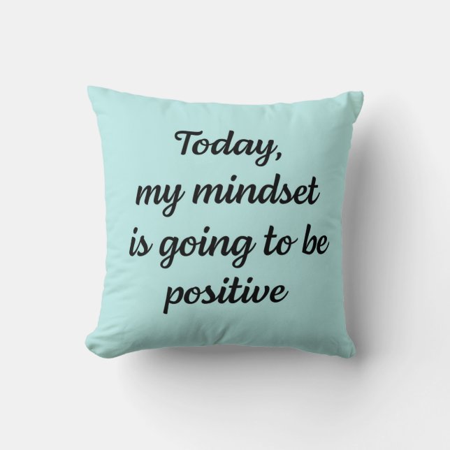 Coussin Aujourd'hui, mon état d'esprit sera positif  (Recto)