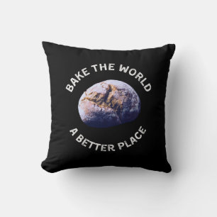 Coussin Bake The World Un meilleur endroit chemise, cadeau