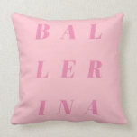 Coussin Ballerina rose Conception de texte pour danseurs d<br><div class="desc">Design de typographie mignonne en rose pour ballerine,  danseurs de ballet et professeurs de ballet.</div>