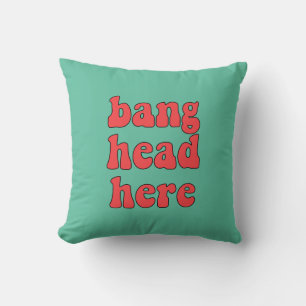 Coussin Bang head ici drôle rétro