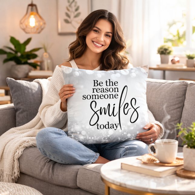 Coussin Be the Reason Someone Smiles Today Throw Pillow (Créateur téléchargé)