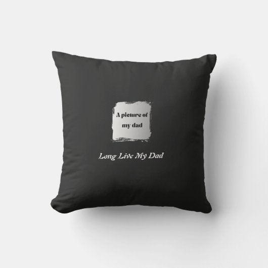 Coussin  Best Father’s Day Gift, Long Live My Dad  (Recto)