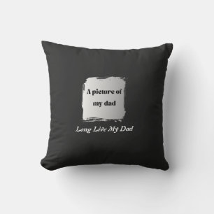 Coussin Best Father’s Day Gift, Long Live My Dad