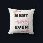 Coussin Best Mom Ever black<br><div class="desc">Best Mom Ever design. This is a short sentimental quote which is great as a gift for Mother's day. Also suitable as a general mother gift for Birthday,  Christmas or Valentine's Day.</div>