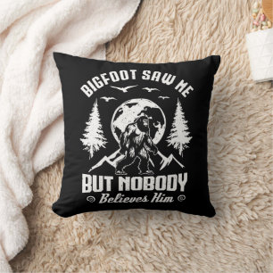 Coussin Bigfoot M'A Vu Mais Personne Ne Le Croit Sasquatch