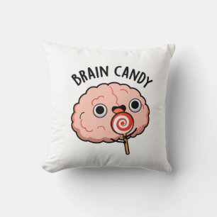 Coussin Brain Candy Funny Cerveau Anatomie Pun