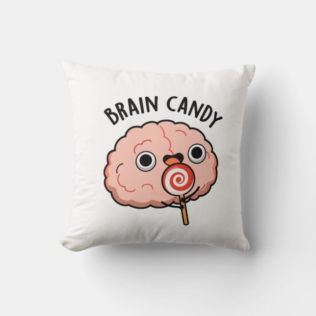Coussin Brain Candy Funny Cerveau Anatomie Pun (Recto)