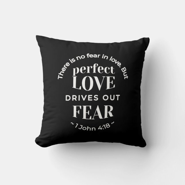 Coussin BW 'Perfect Love chasse la peur' - 1 John 4:18 (Recto)