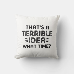 Coussin C’est une terrible idée. À quelle heure ?
