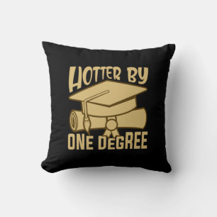Coussin Cadeau de diplôme   Hotter By One Degree
