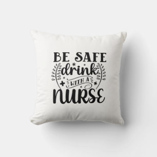 Coussin Cadeau d'infirmière Buvez en toute sécurité avec u