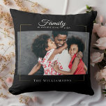 Coussin Cadre moderne | La famille est tout l'or photo<br><div class="desc">Cette élégante photo jetez l'oreiller avec votre photo préférée dans un cadre doré à côté de votre nom et date personnalisés établis sur le noir. Grand cadeau pour les vacances,  la fête des mères ou les Valentines !</div>