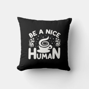 Coussin Café Art Be A Nice Human