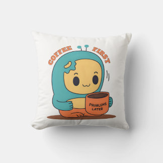 Coussin Café d'abord... Problèmes plus tard - Joli dessin 