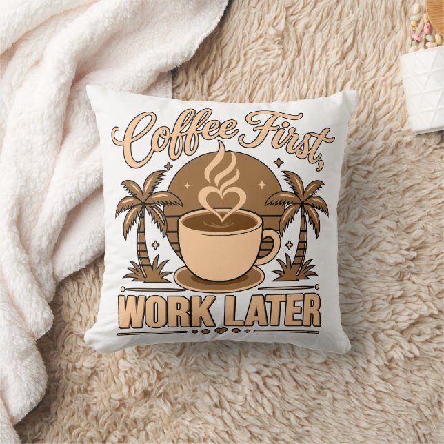 Coussin Café d'abord, travail ensuite – Propulsé par la ca (Couverture)