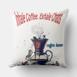 Coussin Café Inhale. Échelle d'oreiller à lancer Chaos Exh