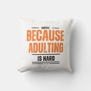 Coussin Café parce que Adulter est dur