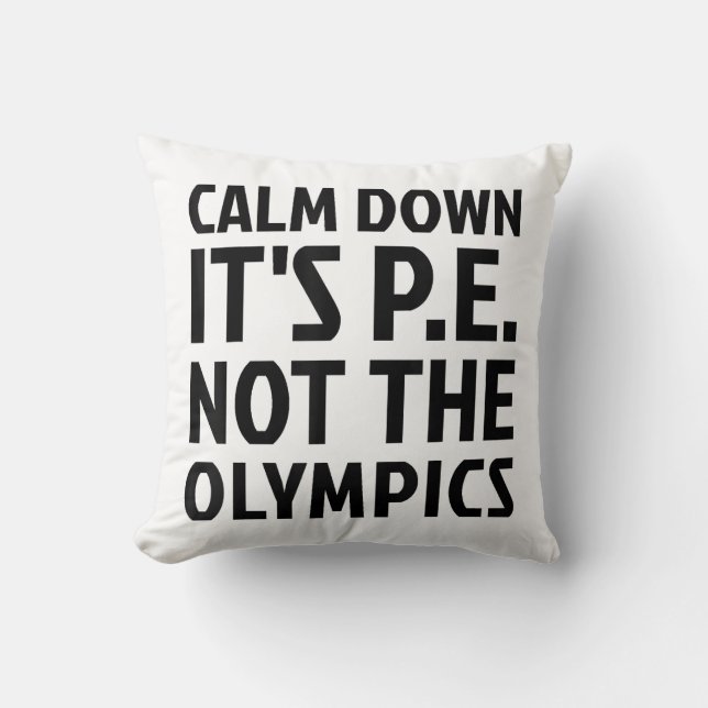 Coussin Calm Down It's PE Not The Olympics Physique Educat (Recto)