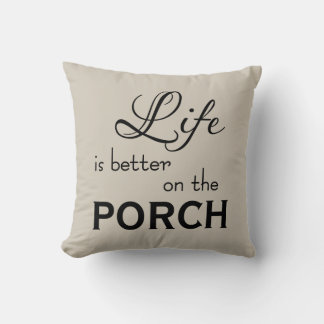 Coussin capricieuse LA VIE EST MEILLEURE SUR LE PORCHE